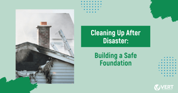Cleaning Up After Disaster: Building a Safe Foundation